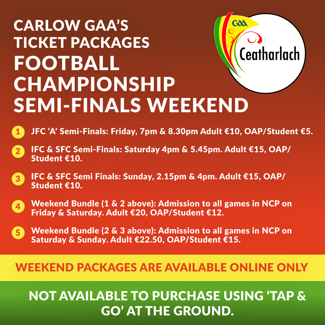 Carlow GAA's ticket packages for the Football Championship Semi-Finals weekend !